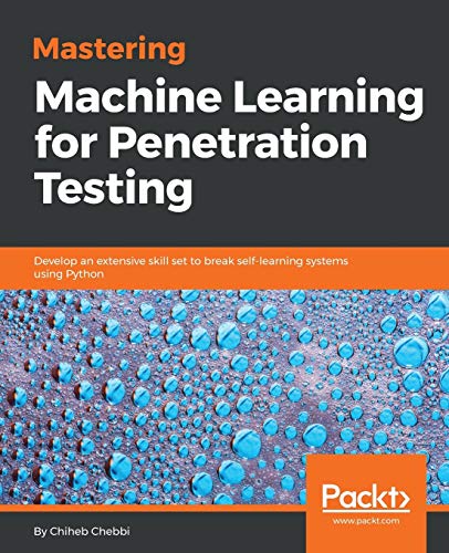 Mastering Machine Learning for Penetration Testing von Packt Publishing