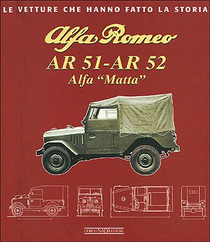 Alfa Romeo AR 51-AR 52. Alfa Matta. Ediz. illustrata (Le vetture che hanno fatto la storia) von Giorgio Nada Editore