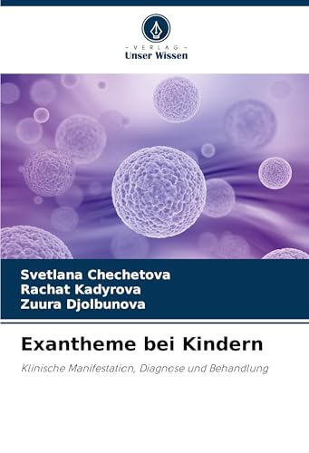 Exantheme bei Kindern: Klinische Manifestation, Diagnose und Behandlung von Verlag Unser Wissen