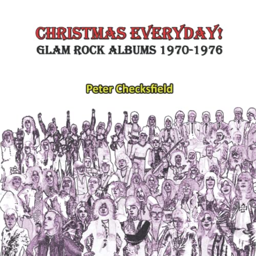 CHRISTMAS EVERYDAY!: GLAM ROCK ALBUMS 1970-1976 (Glam Rock in the 70s!, Band 1)