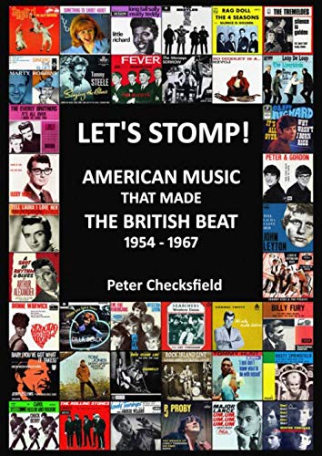 LET’S STOMP!: AMERICAN MUSIC THAT MADE THE BRITISH BEAT 1954 - 1967 (British Beat Music in the Sixties!, Band 1) LET’S STOMP!: AMERICAN MUSIC THAT MADE THE BRITISH BEAT 1954 - 1967 (British Beat Music in the Sixties!, Band 1)