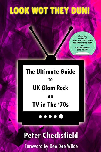LOOK WOT THEY DUN!: The Ultimate Guide to UK Glam Rock on TV in The ‘70s (Glam Rock in the 70s!, Band 2)