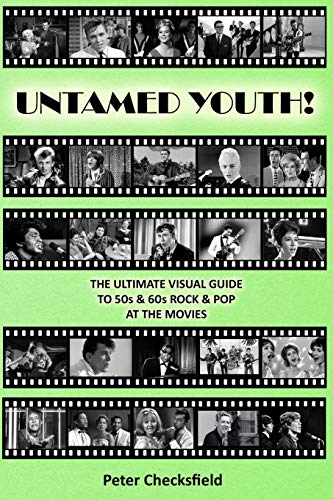 UNTAMED YOUTH!: THE ULTIMATE VISUAL GUIDE TO 50s & 60s ROCK & POP AT THE MOVIES (The Rock & Pop on TV guides, Band 4) von Independently published