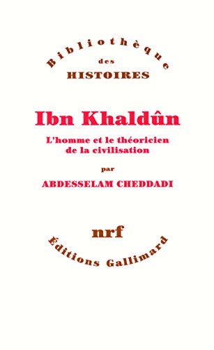 Ibn Khaldûn : L'homme et le théoricien de la civilisation Ibn Khaldûn : L'homme et le théoricien de la civilisation von GALLIMARD