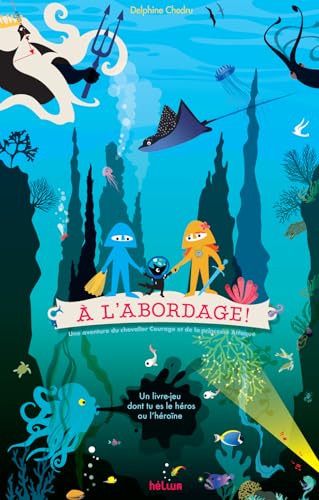 À l'abordage ! ― chevalier Courage et princesse Attaque: Une aventure du chevalier Courage et de la princesse Attaque À l'abordage ! ― chevalier Courage et princesse Attaque: Une aventure du chevalier Courage et de la princesse Attaque
