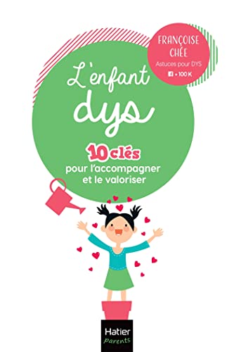 L'enfant dys - 10 clés pour l'accompagner et le valoriser: Les aides et conseils pour pallier les troubles L'enfant dys - 10 clés pour l'accompagner et le valoriser: Les aides et conseils pour pallier les troubles