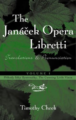 Pr'hody Lisky Bystrousky, the Cunning Little Vixen: Translations and Pronunciation (1) (Janacek Opera Libretti Series, Vol 1, Band 1)