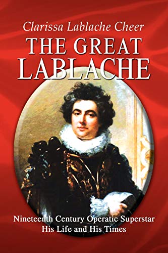 The Great Lablache: Nineteenth Century Operatic Superstar His Life and His Times