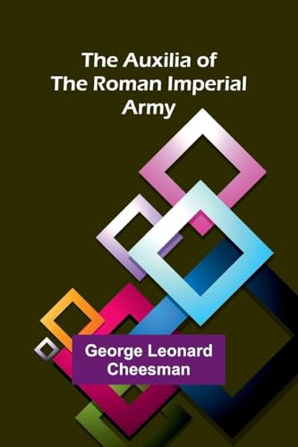 The Auxilia Of The Roman Imperial Army von Alpha Editions