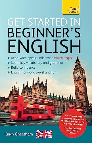 Beginner's English (Learn BRITISH English as a Foreign Language): A short four-skills foundation course in EFL / ESL (Teach Yourself: Get Started in) von Teach Yourself