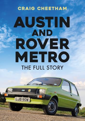 Austin and Rover Metro: The Full Story von Amberley Publishing