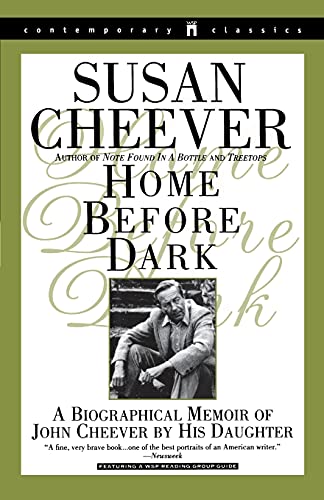 Home Before Dark: A Biographical Memoir of John Cheever by His Daughter (Contemporary Classics (Washington Square Press))