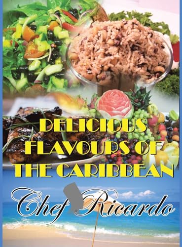 Delicious Flavours of the Caribbean Delicious Flavours of the Caribbean von Xlibris UK