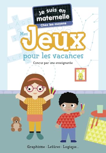 Je suis en maternelle - Mes jeux pour les vacances - Chez les moyens: Graphisme - Lettres - Logique... von PERE CASTOR
