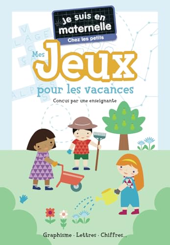 Je suis en maternelle - Mes jeux pour les vacances - Chez les petits: Graphisme - Lettres - Chiffres... von PERE CASTOR