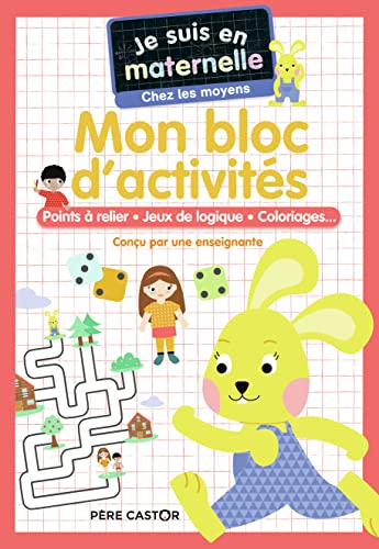Je suis en maternelle - Mon bloc d'activités - Chez les moyens: Points à relier - Jeux de logique - Coloriages... von PERE CASTOR
