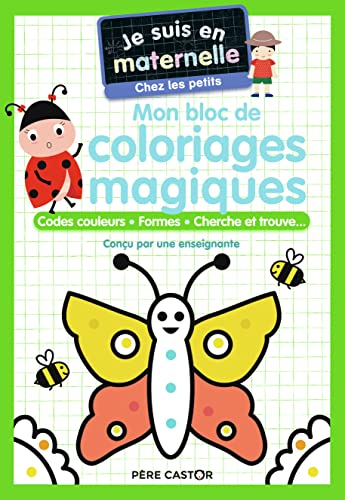 Je suis en maternelle - Mon bloc de coloriages magiques - Chez les petits: Codes couleurs - Formes - Cherche et trouve... von PERE CASTOR