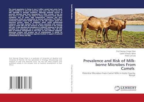 Prevalence and Risk of Milk-borne Microbes From Camels: Potential Microbes From Camel Milk in Isiolo County, Kenya von LAP LAMBERT Academic Publishing