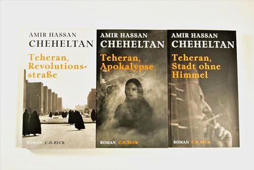 Die Teheran-Trilogie: enthält: Teheran, Apokalypse, Teheran, Revolutionsstrasse und Teheran, Stadt ohne Himmel