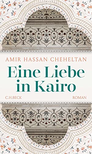 Eine Liebe in Kairo: Roman von Beck C. H.