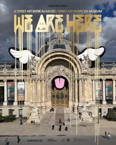 We Are Here: Street Art Enters the Museum von Michel albin SA