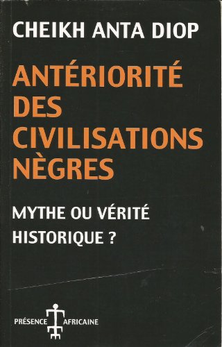 Antériorité des civilisations nègres: Mythe ou vérité historique?: MYTHE OU VERITE HISTORIQUE ? Antériorité des civilisations nègres: Mythe ou vérité historique?: MYTHE OU VERITE HISTORIQUE ? von Présence Africaine