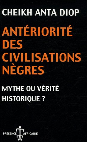 Antériorité des civilisations nègres: Mythe ou vérité historique? Antériorité des civilisations nègres: Mythe ou vérité historique? von Editions Présence Africaine