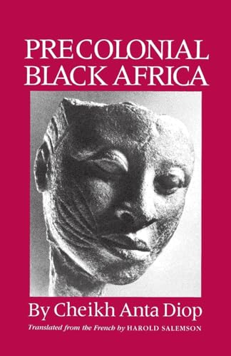 Precolonial Black Africa: A Comparative Study of the Political and Social Systems of Europe and Black Africa, from Antiquity to the Formation of Mod