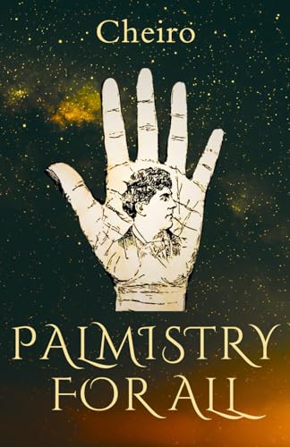 Palmistry for All - Cheiro: Fully Illustrated Original 1916 Guide Book to the Ancient Art of Palm Reading von Independently published