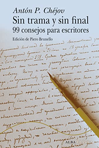 Sin trama y sin final: 99 consejos para escritores (Alba Clásica) von ALBA