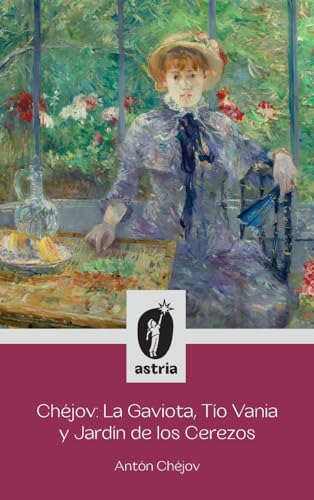 Chéjov: La Gaviota, Tío Vania y El Jardín de los Cerezos von Astria Ediciones