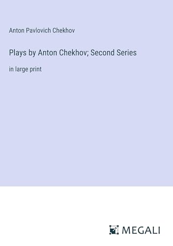 Plays by Anton Chekhov; Second Series: in large print von Megali Verlag