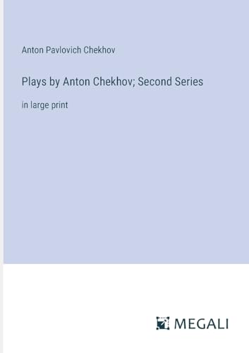 Plays by Anton Chekhov; Second Series: in large print von Megali Verlag