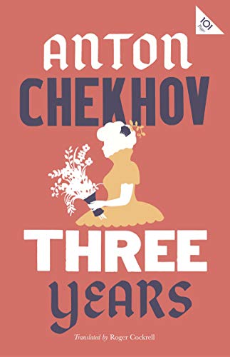 Three Years: Anton Chekhov (101 Pages) von Alma Classics