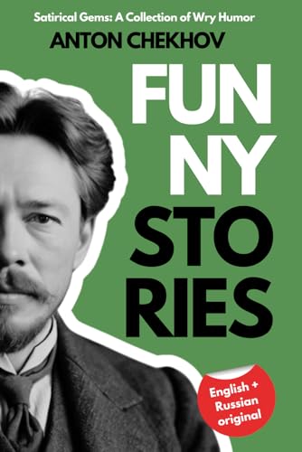 Anton Chekhov Funny Stories in English and Russian: Satirical Gems: A Collection of Wry Humor Anton Chekhov Funny Stories in English and Russian: Satirical Gems: A Collection of Wry Humor von Independently published