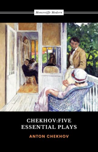 Chekhov: Five Essential Plays: Ivanov, The Seagull, Uncle Vanya, The Three Sisters and The Cherry Orchard (Annotated)
