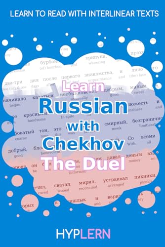 Learn Russian with Literature - Chekhov's The Duel: Interlinear Russian to English (Learn Russian with Interlinear Stories for Beginners and Advanced Readers, Band 9)