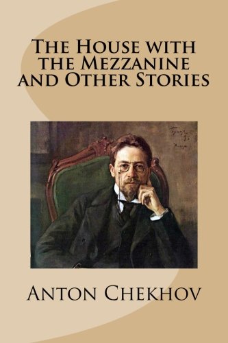 The House with the Mezzanine and Other Stories von CreateSpace Independent Publishing Platform