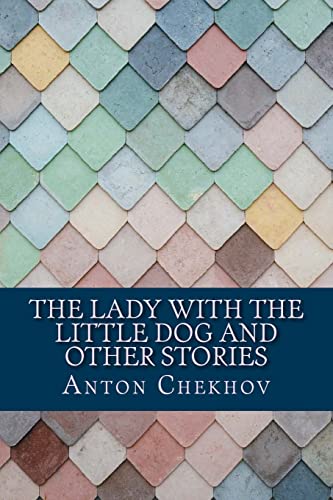 The Lady With the Little Dog and Other Stories The Lady With the Little Dog and Other Stories von CREATESPACE