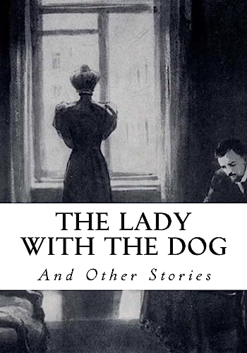 The Lady with The Dog: And Other Stories The Lady with The Dog: And Other Stories von CREATESPACE