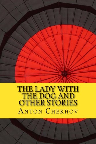The Lady with the Dog and Other Stories The Lady with the Dog and Other Stories von CreateSpace Independent Publishing Platform