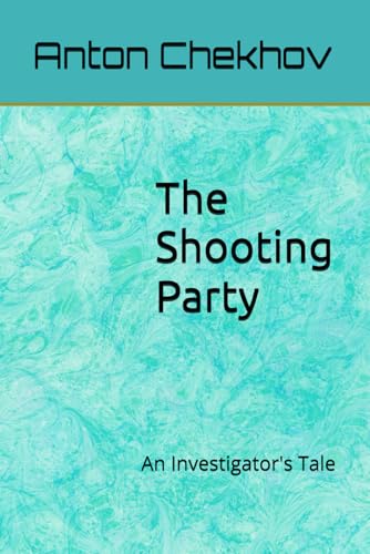 The Shooting Party: An Investigator's Tale The Shooting Party: An Investigator's Tale von Independently published