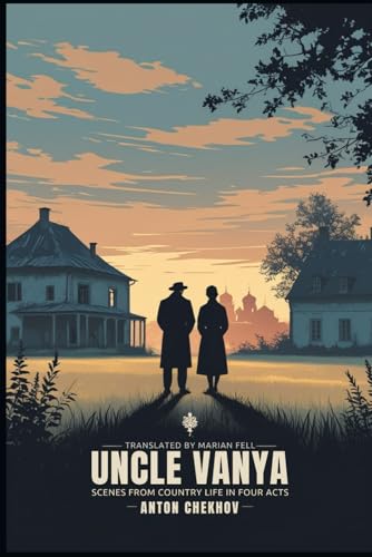 UNCLE VANYA: Scenes from Country Life in Four Acts UNCLE VANYA: Scenes from Country Life in Four Acts von Independently published