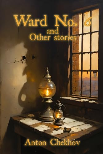 Ward No. 6 and Other Stories: A Journey Through Madness, Love, and the Human Soul Ward No. 6 and Other Stories: A Journey Through Madness, Love, and the Human Soul von Independently published