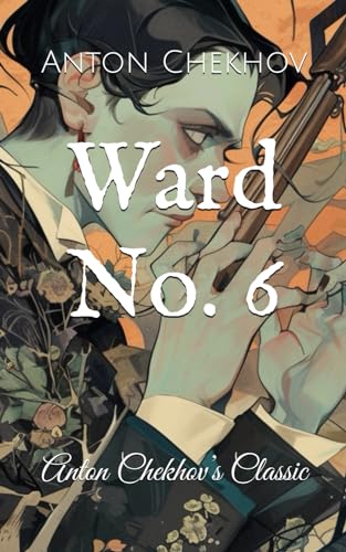 Ward No. 6: Anton Chekhov’s Classic Ward No. 6: Anton Chekhov’s Classic von Independently published