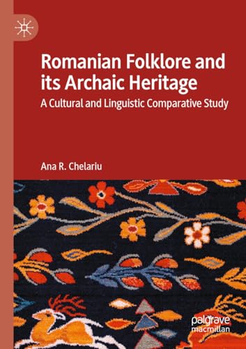 Romanian Folklore and its Archaic Heritage: A cultural and Linguistic Comparative Study von Palgrave Macmillan