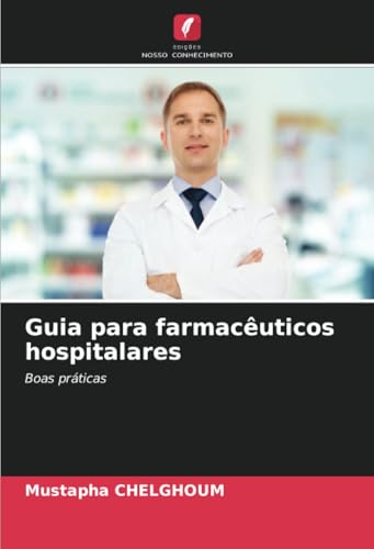 Guia para farmacêuticos hospitalares: Boas práticas von Edições Nosso Conhecimento