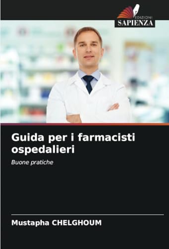 Guida per i farmacisti ospedalieri: Buone pratiche von Edizioni Sapienza
