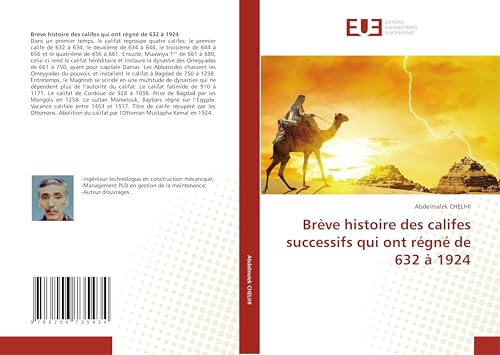 Brève histoire des califes successifs qui ont régné de 632 à 1924 von Éditions universitaires européennes