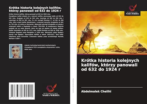 Krótka historia kolejnych kalifów, którzy panowali od 632 do 1924 r: DE von VDM Verlag